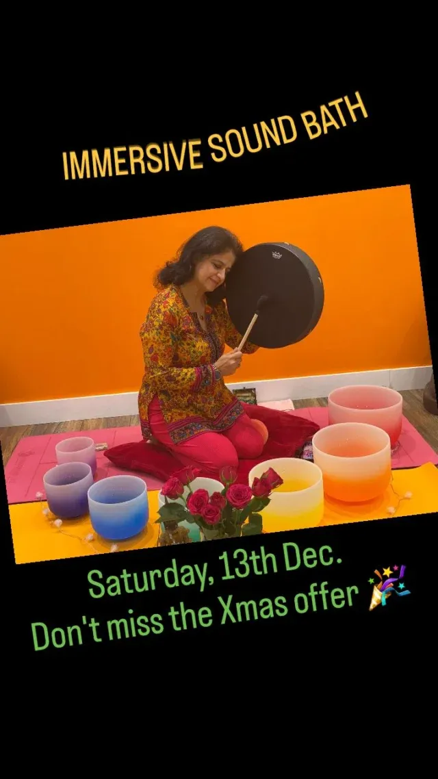 namaste🙏 🙋🏻‍♀️Don't miss this Last Offer to get yourself totally Ready for Xmas 🎉❗️
😤✨️RELAX..REVIVE..REALIGN..
✨️75 Minutes of Immersive🔮SOUND BATH
✨️Designed to revitalise  ALL CHAKRAS ..
✨️ CLEANSE...HEAL Deeply while resting.. with 
✨️ Sound vibrations of Crystal Bowls, 
  Shamanic Drums, Tingsha Bells, Chimes..Voice guidance..and more..

🎉 Book on www.yogawellness.studio/booking or Whatsapp 07783 071214